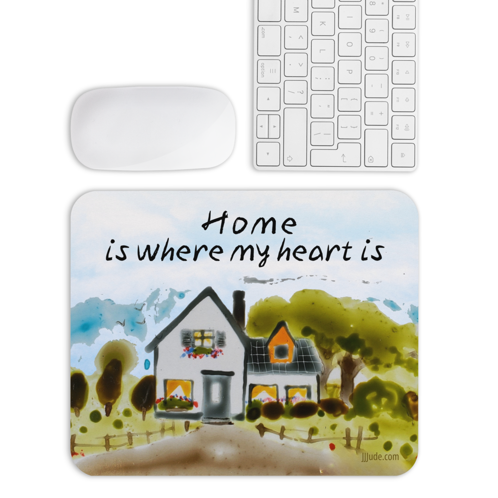 Home is where my heart is - Mouse Pads
