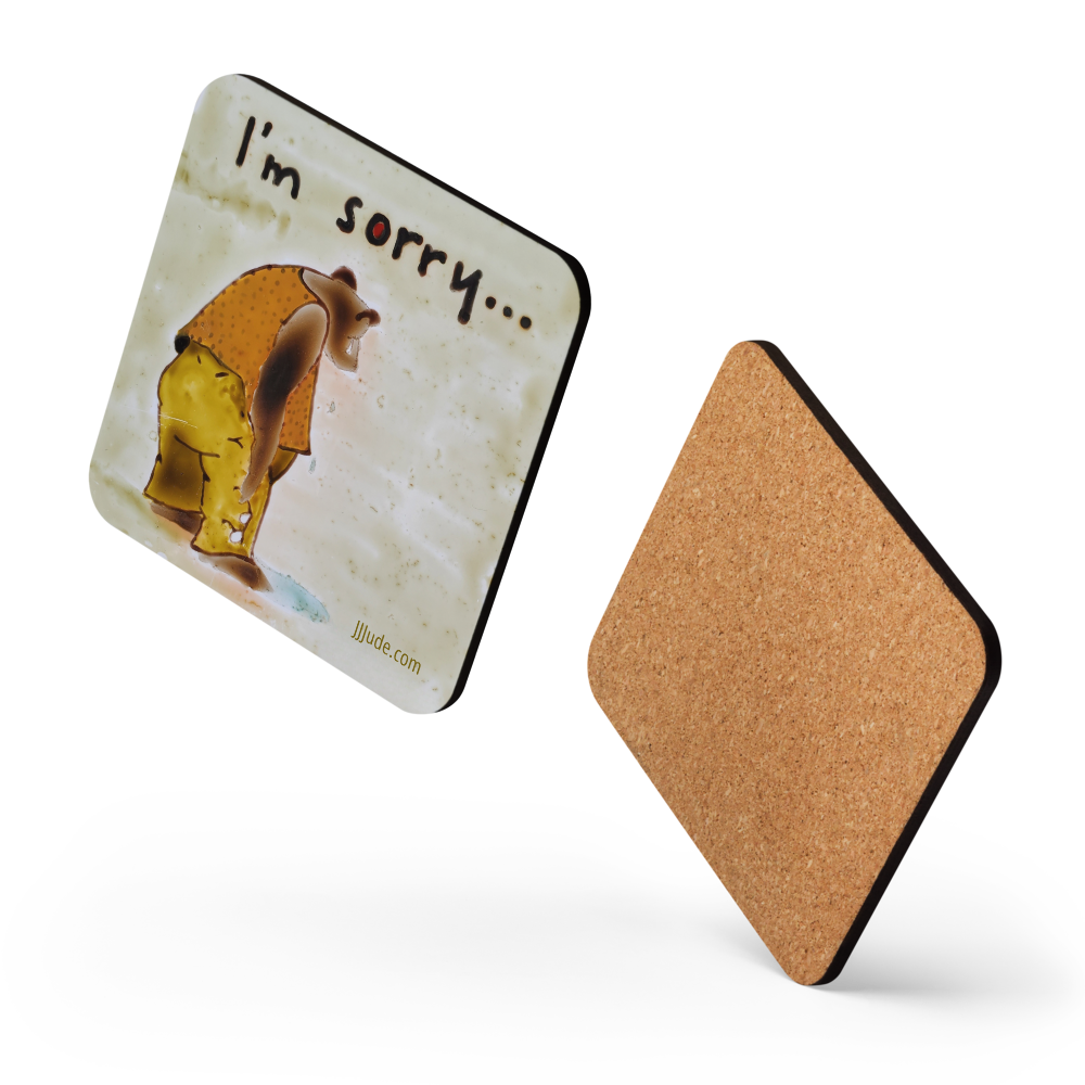 I'm Sorry ... - Cork-back coaster