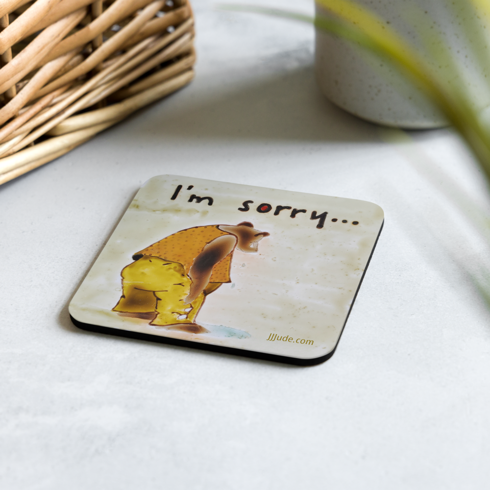 I'm Sorry ... - Cork-back coaster
