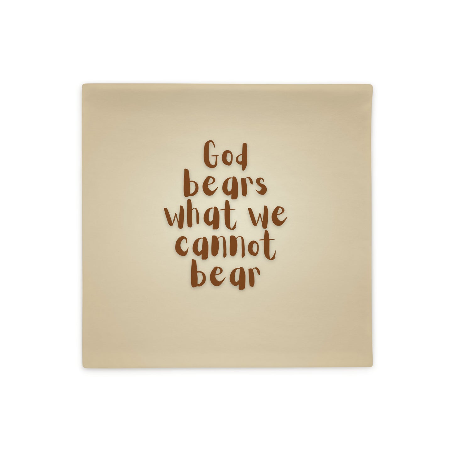 God Bears What We Cannot Bear: Classic Cushion Covers
