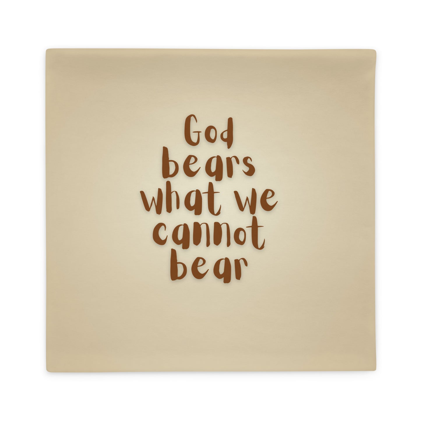 God Bears What We Cannot Bear: Classic Cushion Covers