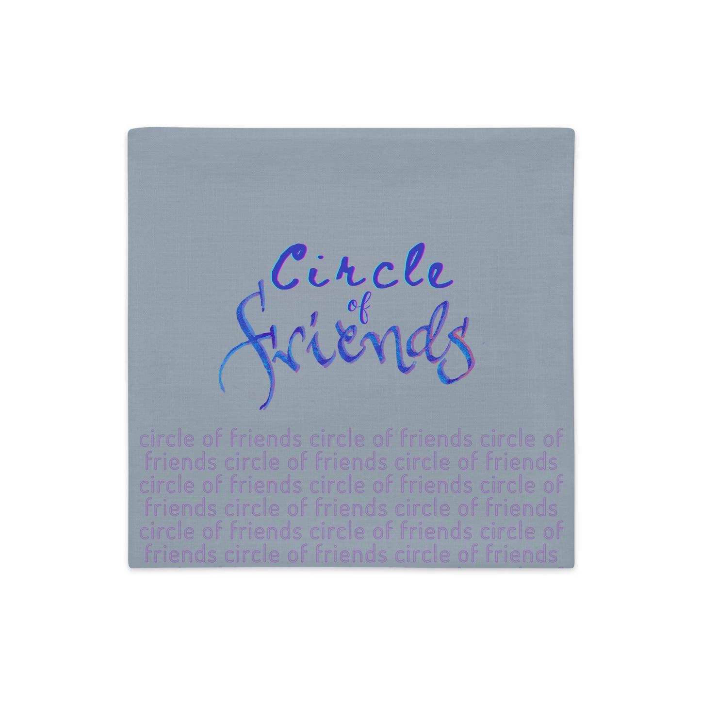 Circle of Friends: Premium Cushion Covers | 18"x18"