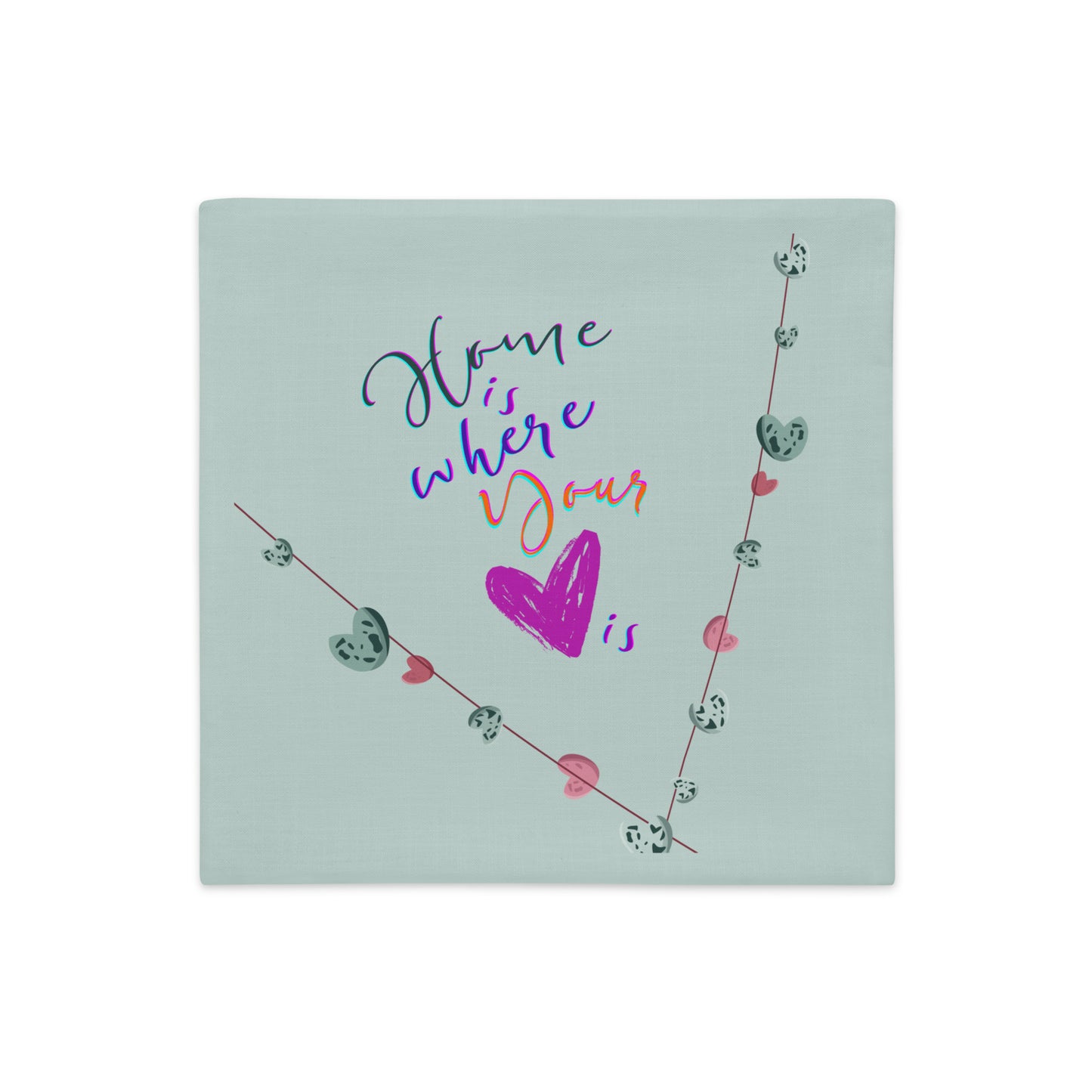 Home is Where Your Heart Is: Premium Cushions Covers | 18"x18"