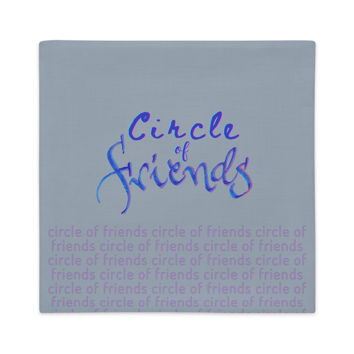 Circle of Friends: Premium Throw Cushions Covers 22"x22"