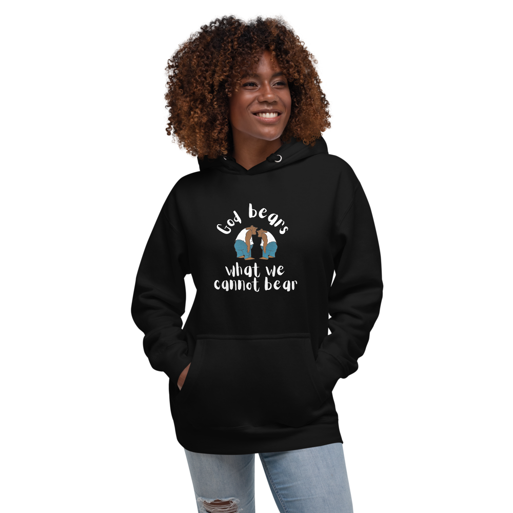God Bears What We Cannot Bear: Unisex Hoodies