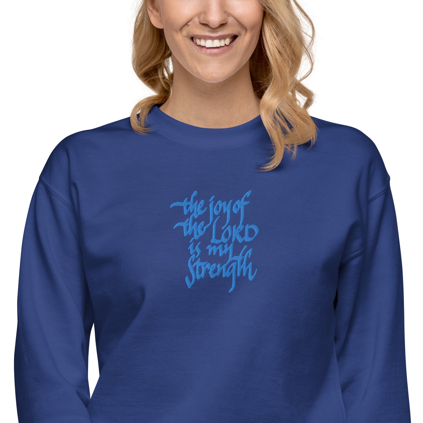 The Joy of the Lord is my Strength: Premium Embroidered Unisex Sweatshirt