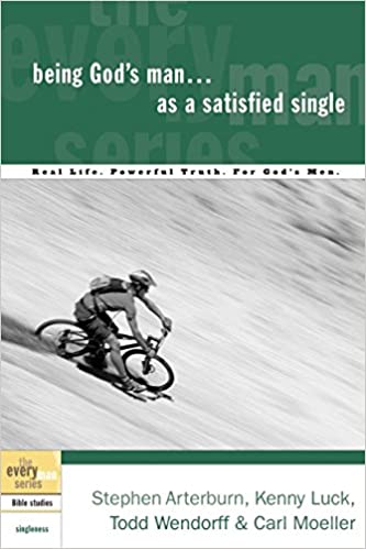 Being God's Man as a Satisfied Single: Real Life. Powerful Truth. For God's Men