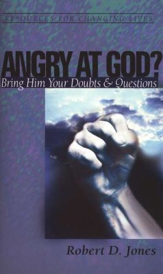 Angry at God?: Bring Him Your Doubts and Questions