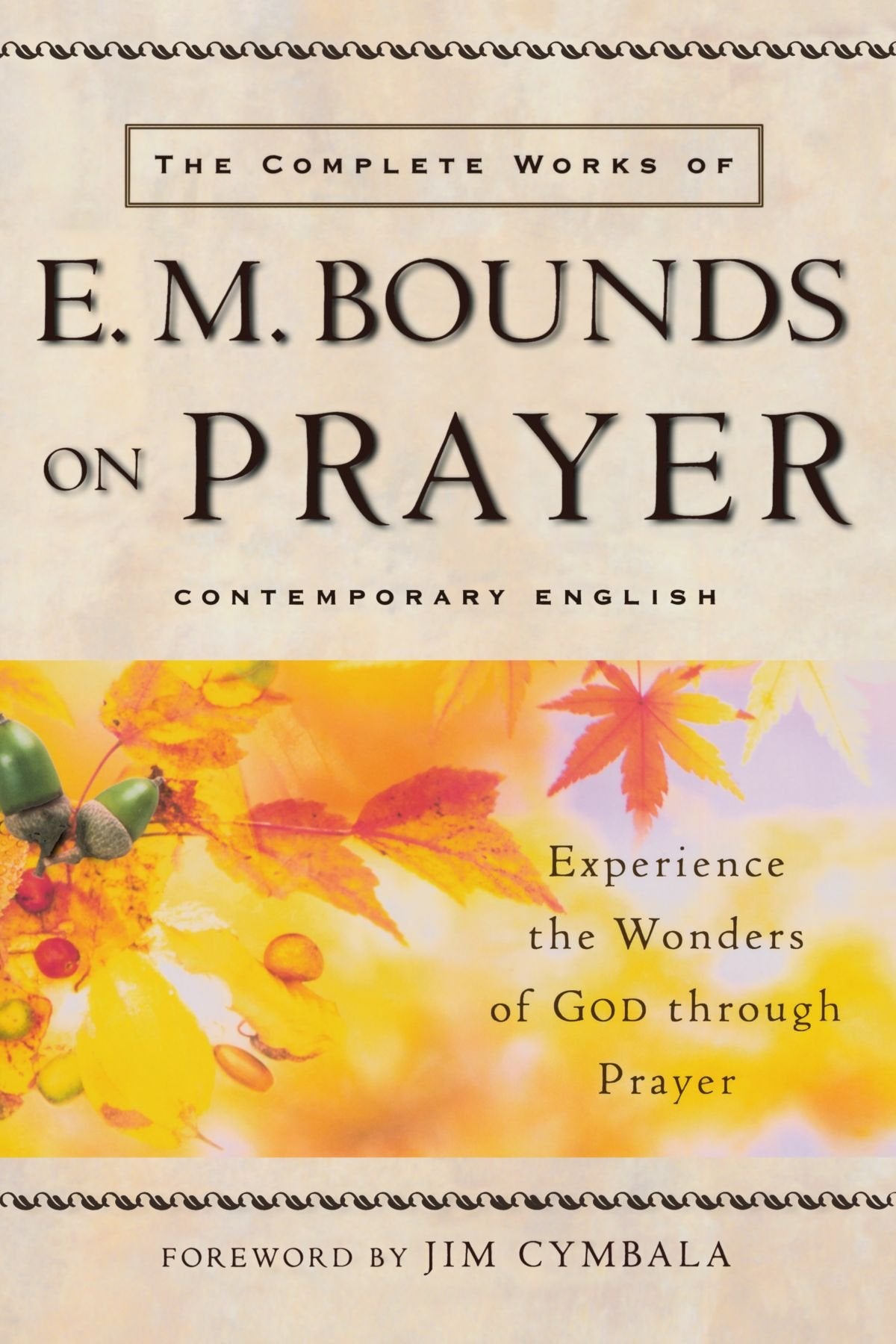 The Complete Works Of E.M. Bounds On Prayer