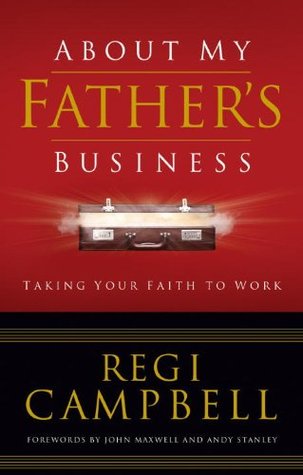 About My Father's Business: Taking Your Faith to Work