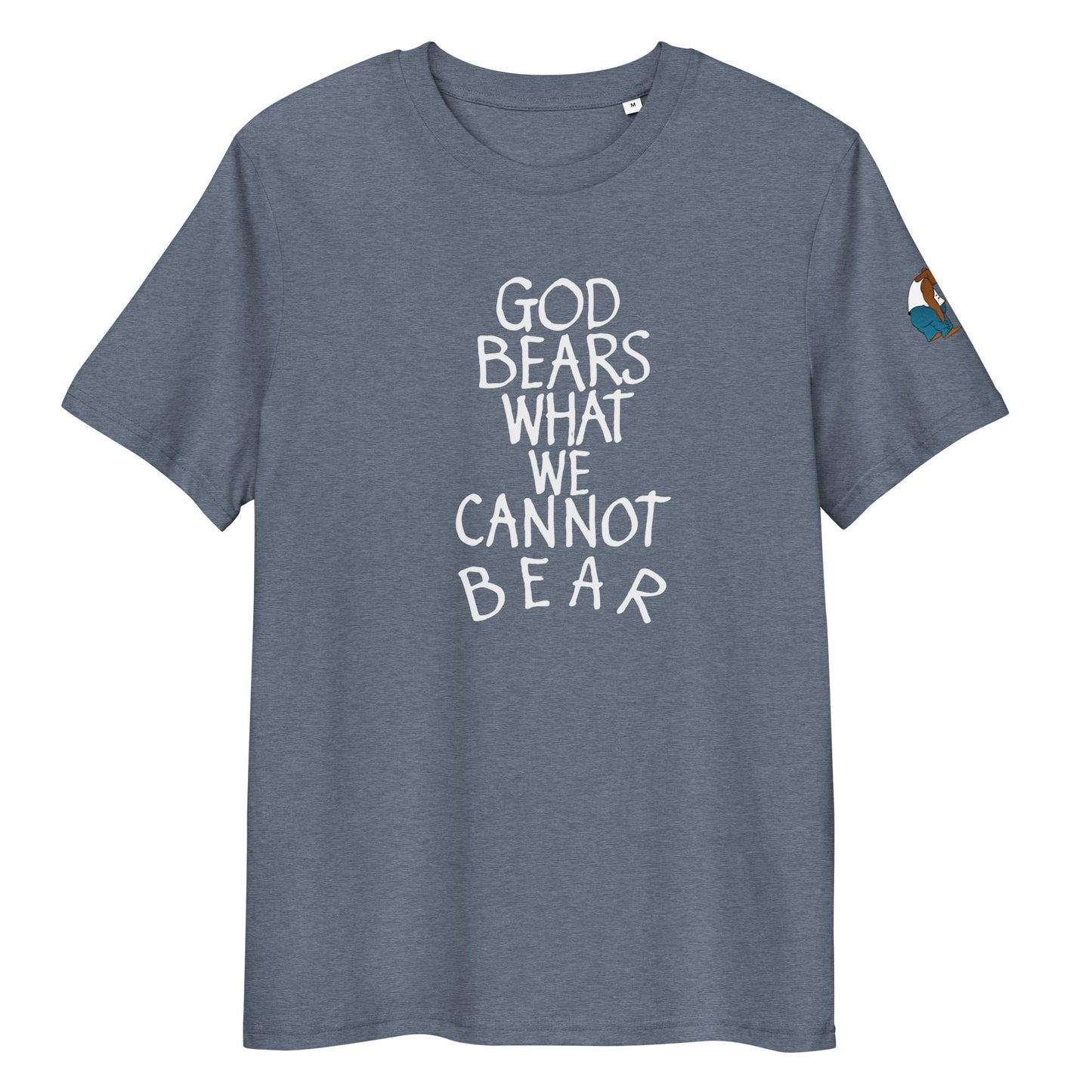 God Bears What We Cannot Bear: Unisex organic cotton t-shirts