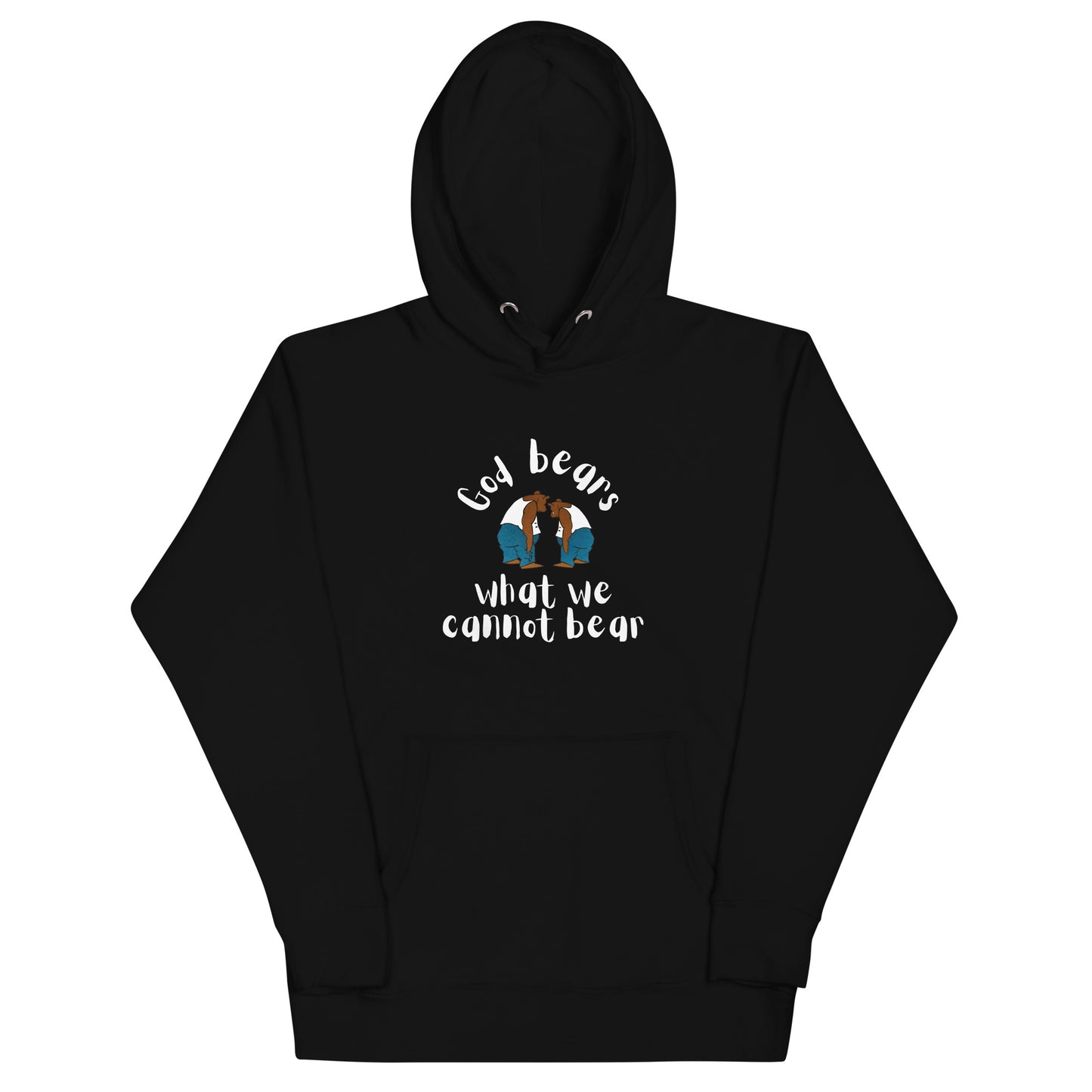 God Bears What We Cannot Bear: Unisex Hoodies