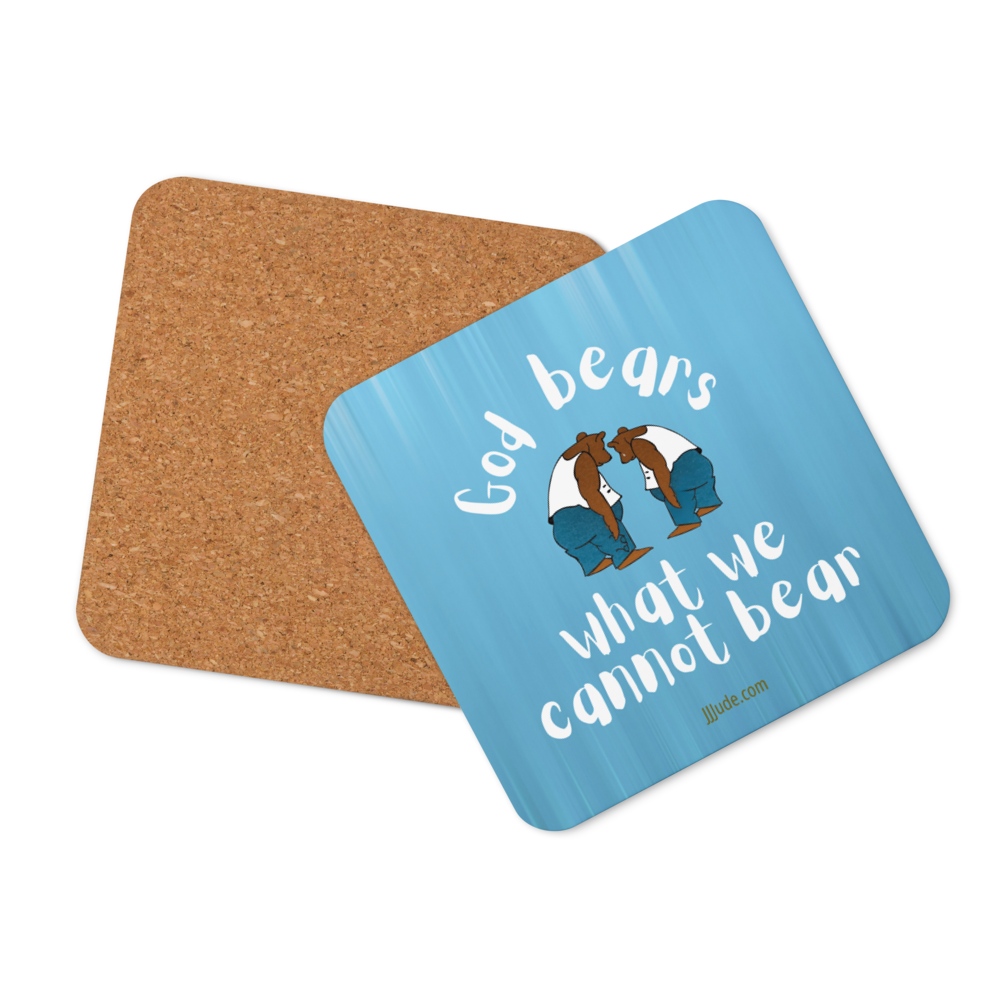 God Bears What We Cannot - Cork-back coaster