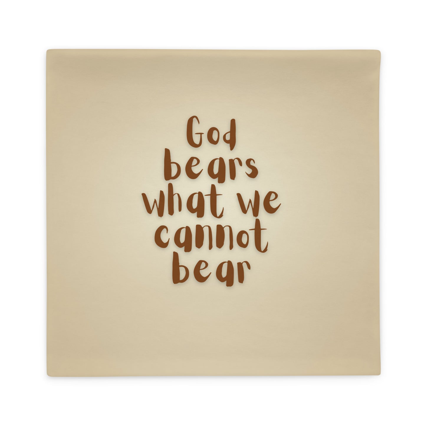 God Bears What We Cannot Bear: Throw Cushions Covers