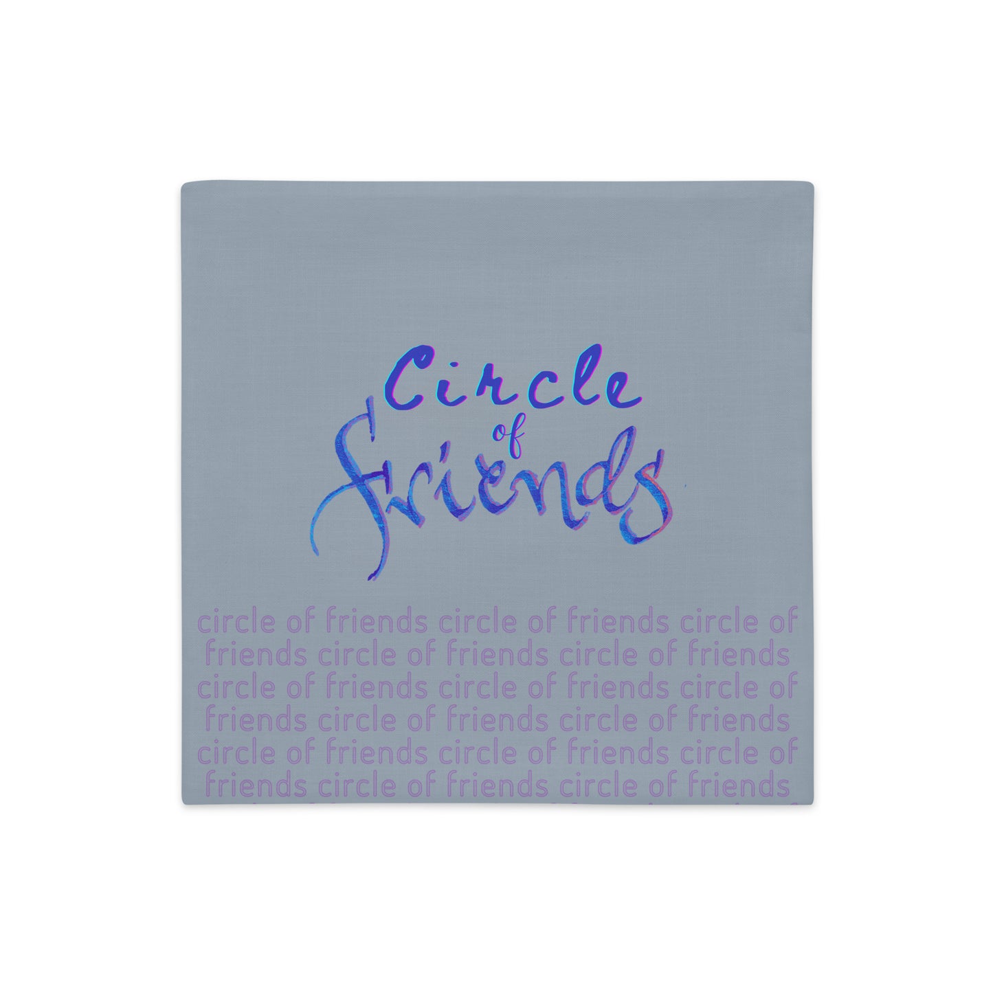 Circle of Friends: Premium Throw Cushions Covers 18"x18"