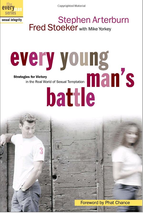 Every Young Man's Battle: Strategies for Victory in the Real World of Sexual Temptation