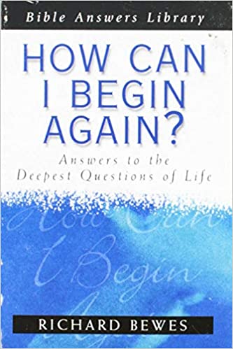 How Can I Begin Again: Answers to the Deepest Questions of Life