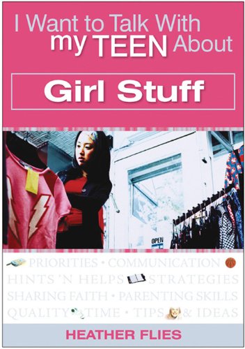 I Want To Talk With My Teen About Girl Stuff