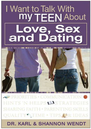 I Want To Talk With My Teen About Love, Sex And Dating