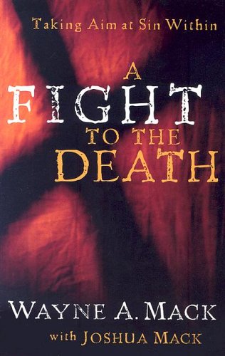 A Fight to the Death: Taking Aim at Sin Within