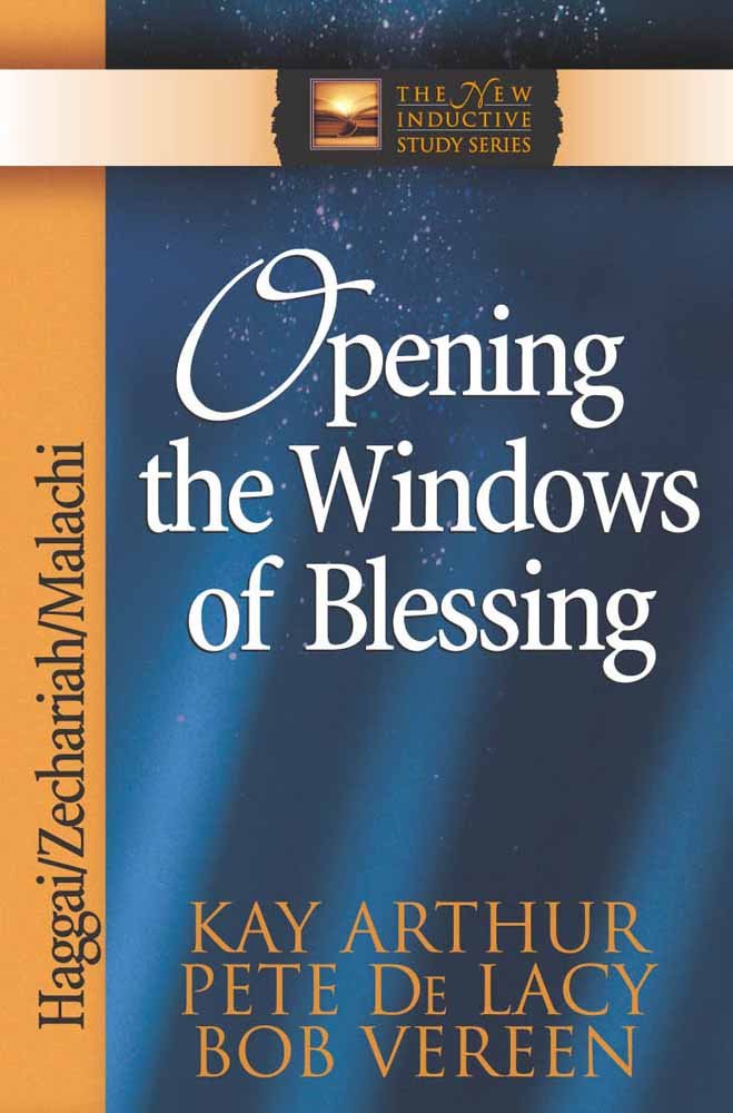 Opening the Windows of Blessing: Haggai, Zechariah, Malachi