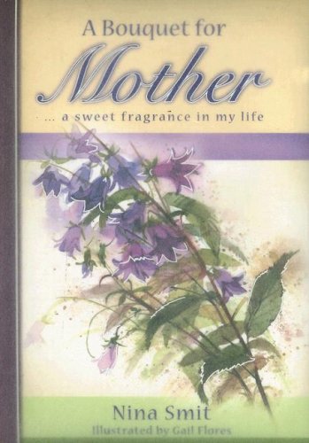 A Bouquet for Mother: A Sweet Fragrance in My Life