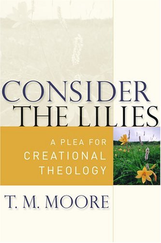 Consider the Lilies: A Plea for Creational Theology