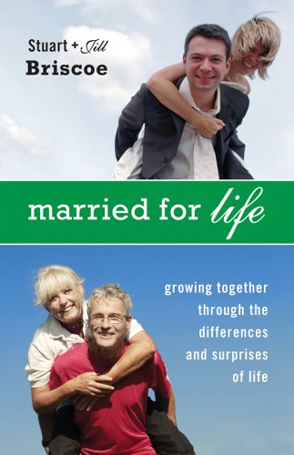 Married For Life: Growing Together Through The Differences And Surprises Of Life