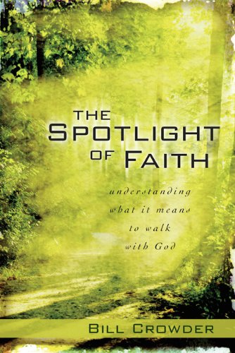 The Spotlight of Faith: Understanding What It Means to Walk with God